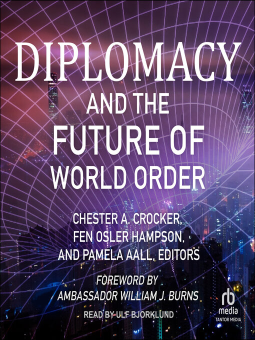 Title details for Diplomacy and the Future of World Order by Ambassador William J. Burns - Available